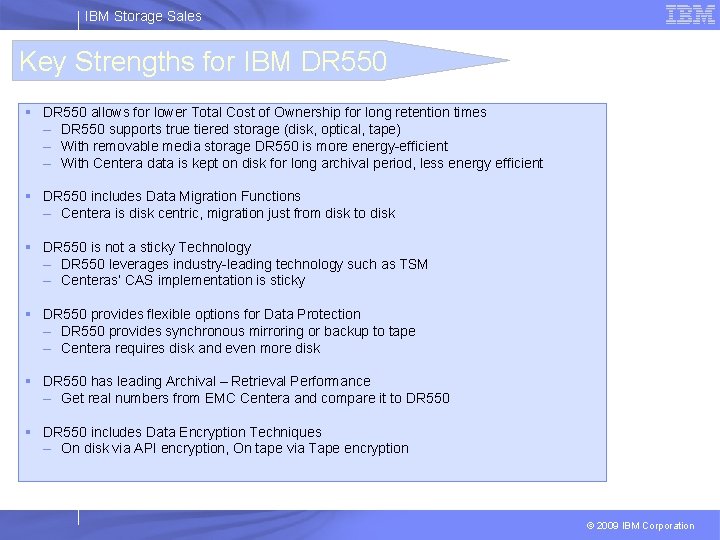IBM Storage Sales Key Strengths for IBM DR 550 § DR 550 allows for