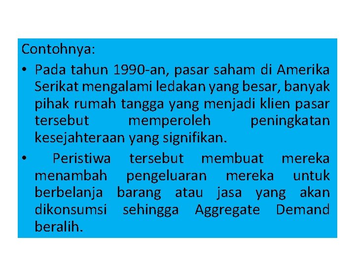 Contohnya: • Pada tahun 1990 -an, pasar saham di Amerika Serikat mengalami ledakan yang