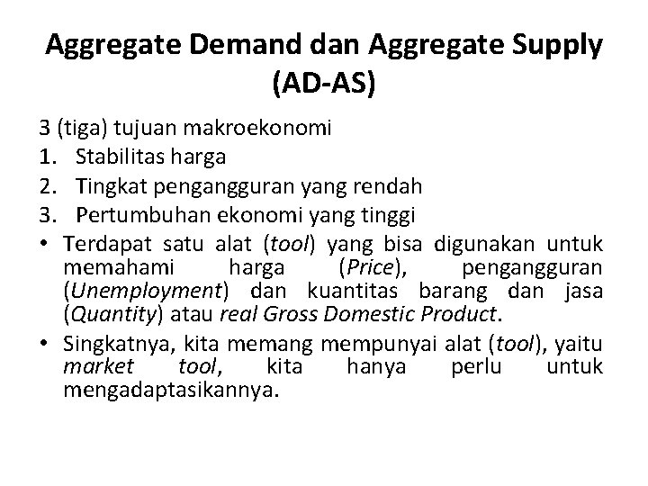 Aggregate Demand dan Aggregate Supply (AD-AS) 3 (tiga) tujuan makroekonomi 1. Stabilitas harga 2.