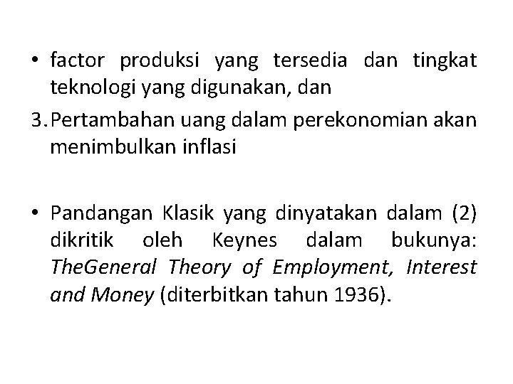  • factor produksi yang tersedia dan tingkat teknologi yang digunakan, dan 3. Pertambahan