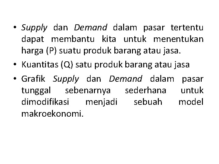  • Supply dan Demand dalam pasar tertentu dapat membantu kita untuk menentukan harga