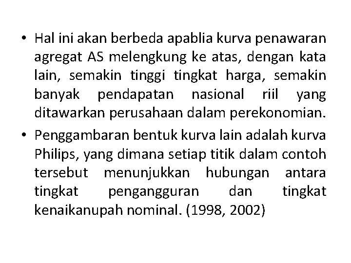  • Hal ini akan berbeda apablia kurva penawaran agregat AS melengkung ke atas,