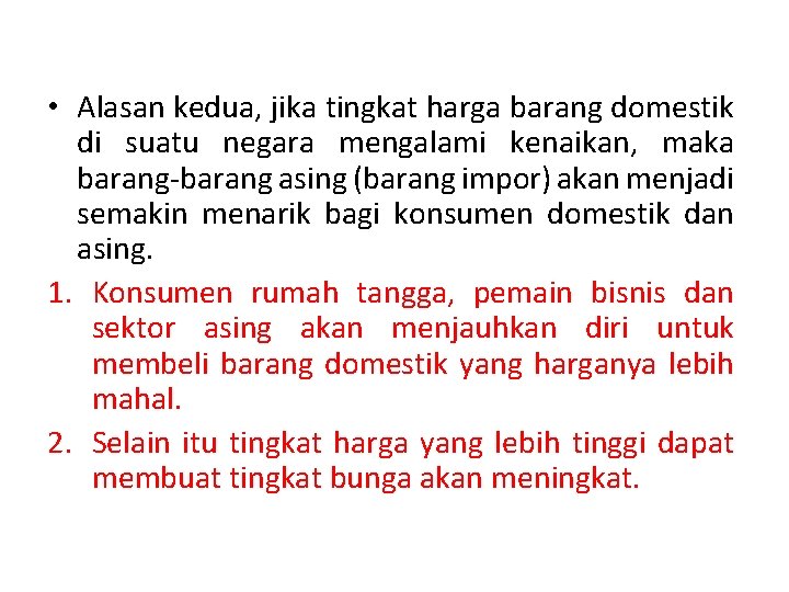  • Alasan kedua, jika tingkat harga barang domestik di suatu negara mengalami kenaikan,