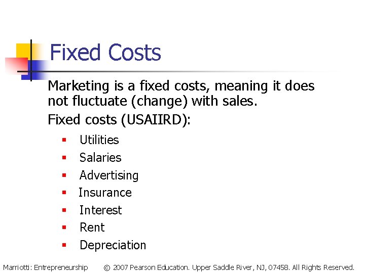 Fixed Costs Marketing is a fixed costs, meaning it does not fluctuate (change) with Fixed Costs Marketing is a fixed costs, meaning it does not fluctuate (change) with