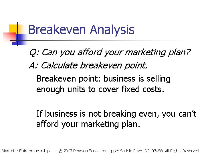 Breakeven Analysis Q: Can you afford your marketing plan? A: Calculate breakeven point. Breakeven Breakeven Analysis Q: Can you afford your marketing plan? A: Calculate breakeven point. Breakeven