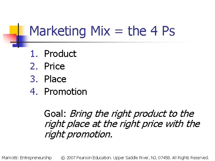 Marketing Mix = the 4 Ps 1. 2. 3. 4. Product Price Place Promotion Marketing Mix = the 4 Ps 1. 2. 3. 4. Product Price Place Promotion
