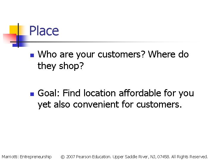 Place n n Who are your customers? Where do they shop? Goal: Find location Place n n Who are your customers? Where do they shop? Goal: Find location