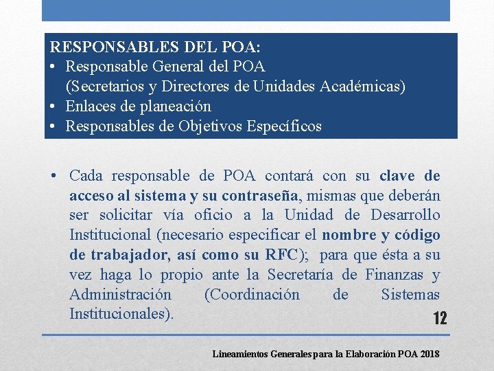 RESPONSABLES DEL POA: • Responsable General del POA (Secretarios y Directores de Unidades Académicas)