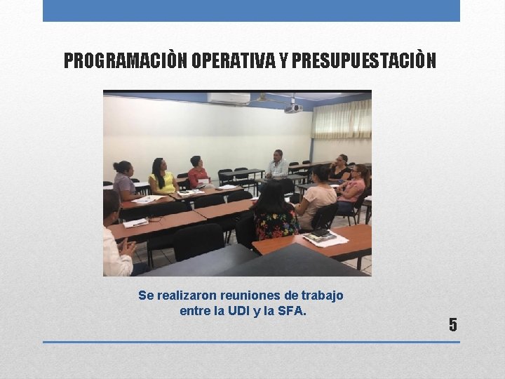 PROGRAMACIÒN OPERATIVA Y PRESUPUESTACIÒN Se realizaron reuniones de trabajo entre la UDI y la