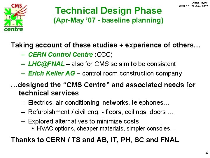 Technical Design Phase Lucas Taylor CMS CB, 22 June 2007 (Apr-May ’ 07 -