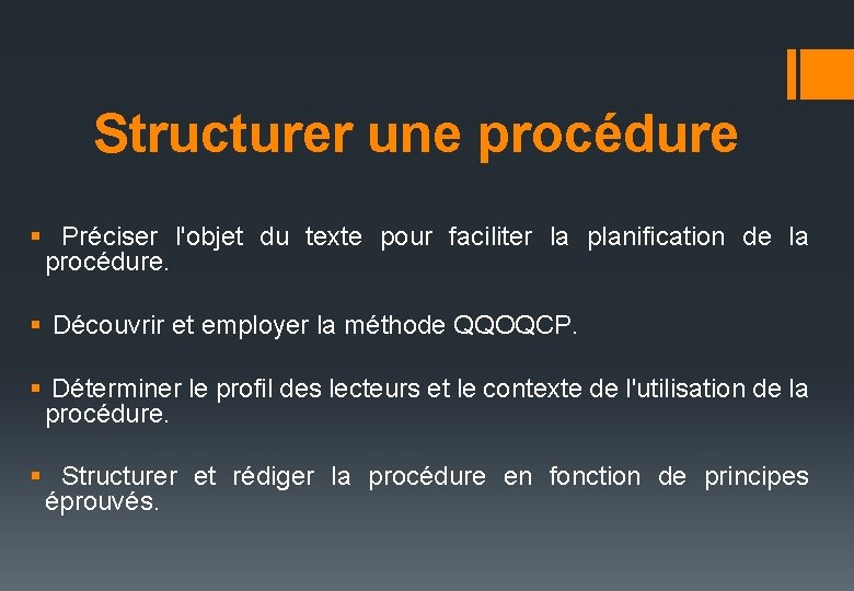 Structurer une procédure § Préciser l'objet du texte pour faciliter la planification de la