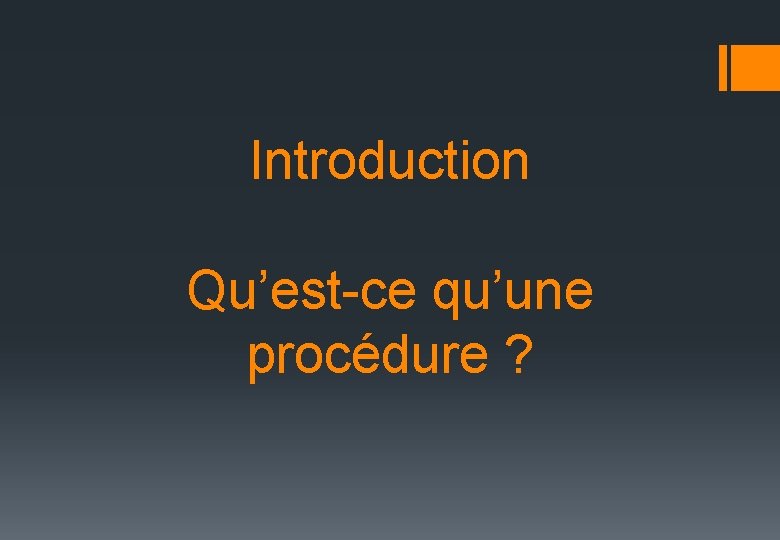 Introduction Qu’est-ce qu’une procédure ? 