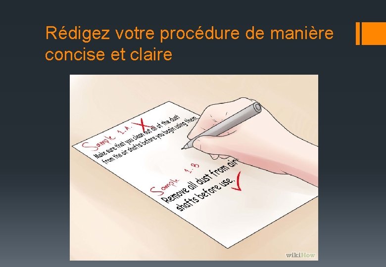 Rédigez votre procédure de manière concise et claire 