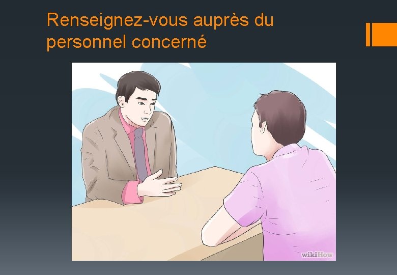 Renseignez-vous auprès du personnel concerné 