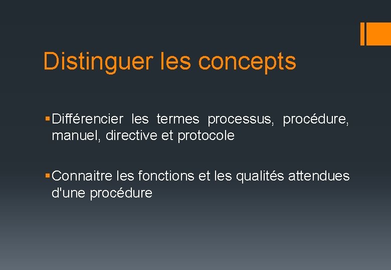 Distinguer les concepts § Différencier les termes processus, procédure, manuel, directive et protocole §