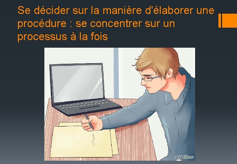 Se décider sur la manière d'élaborer une procédure : se concentrer sur un processus