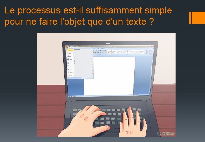 Le processus est-il suffisamment simple pour ne faire l'objet que d'un texte ? 