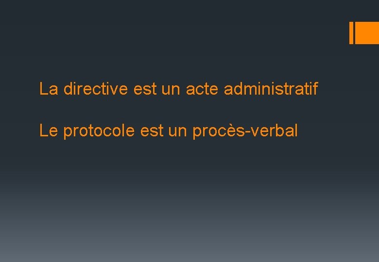 La directive est un acte administratif Le protocole est un procès-verbal 