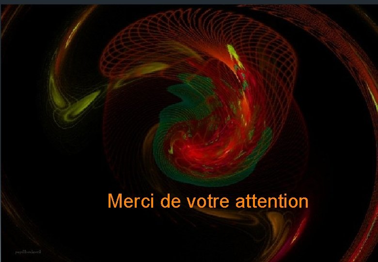 Merci de votre attention 