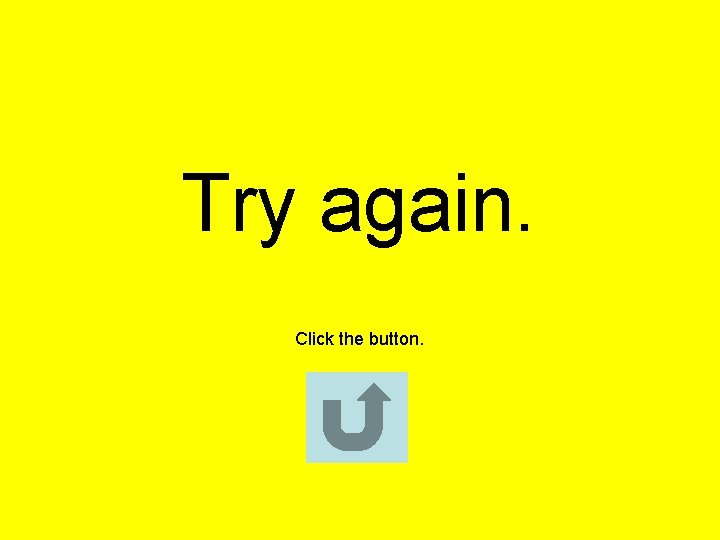 Try again. Click the button. 