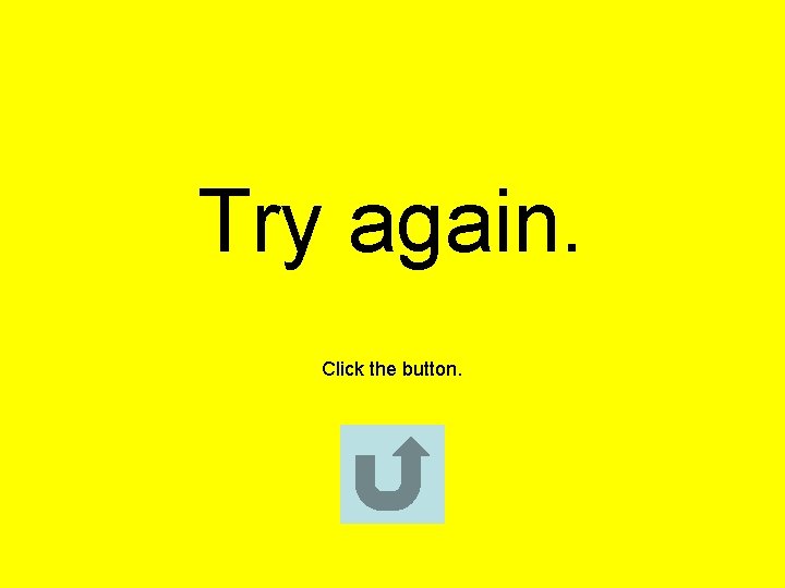 Try again. Click the button. 