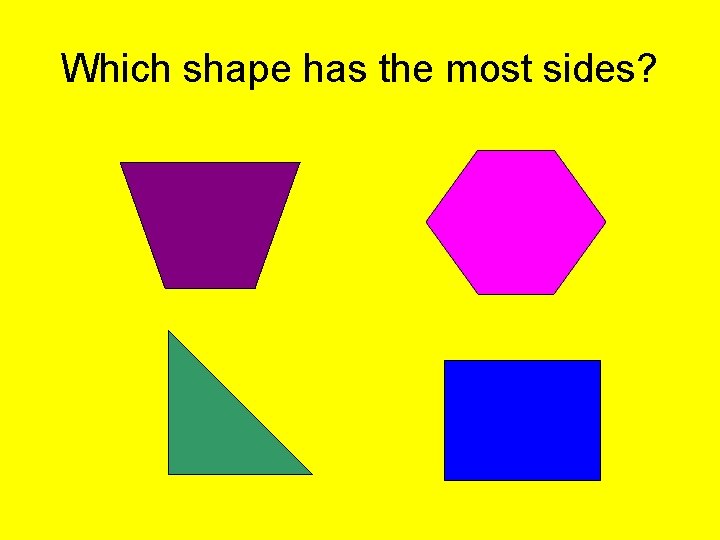 Which shape has the most sides? 