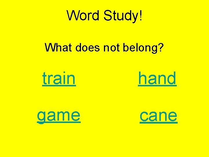 Word Study! What does not belong? train hand game cane 