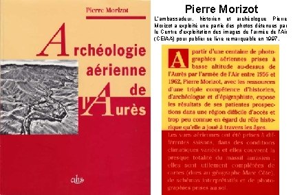 Pierre Morizot L’ambassadeur, historien et archéologue Pierre Morizot a exploité une partie des photos