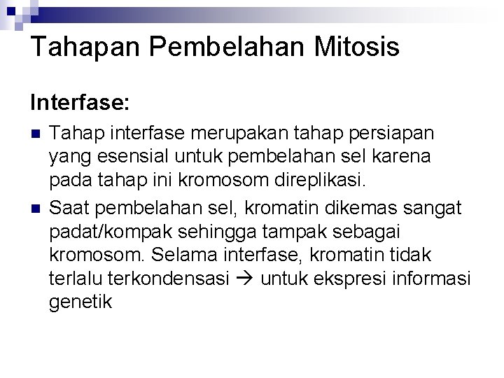 Tahapan Pembelahan Mitosis Interfase: n n Tahap interfase merupakan tahap persiapan yang esensial untuk