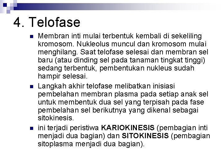 4. Telofase n n n Membran inti mulai terbentuk kembali di sekeliling kromosom. Nukleolus