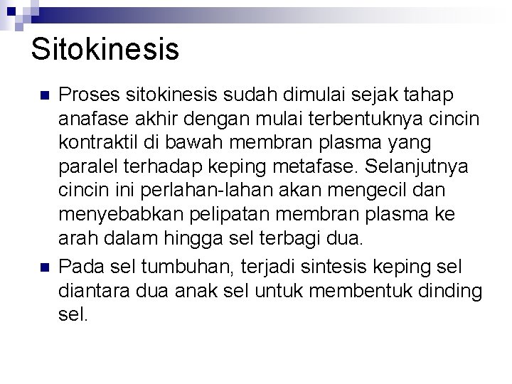 Sitokinesis n n Proses sitokinesis sudah dimulai sejak tahap anafase akhir dengan mulai terbentuknya