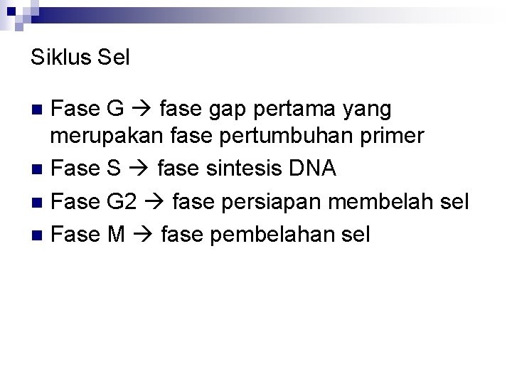 Siklus Sel Fase G fase gap pertama yang merupakan fase pertumbuhan primer n Fase