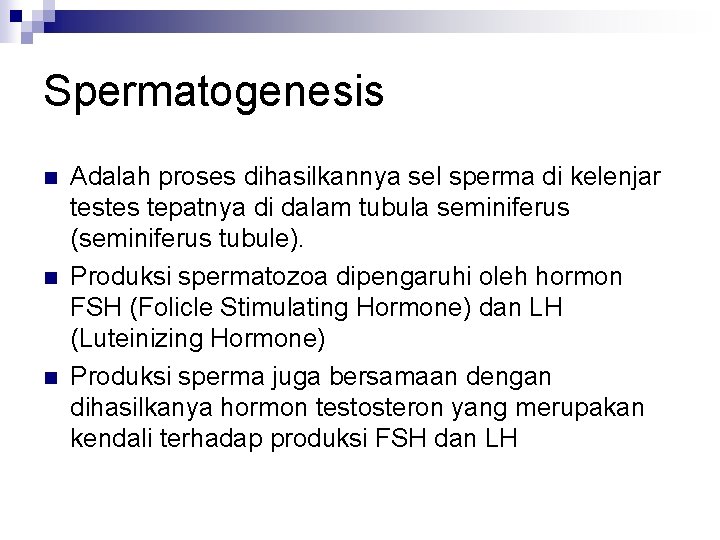 Spermatogenesis n n n Adalah proses dihasilkannya sel sperma di kelenjar testes tepatnya di