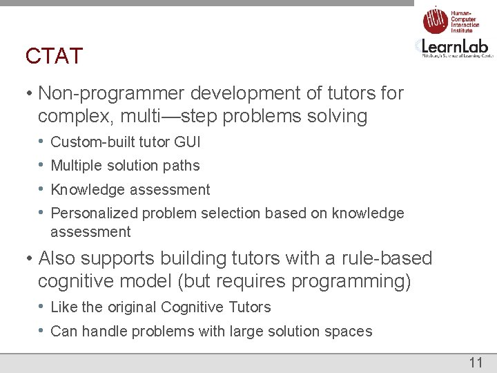 CTAT • Non-programmer development of tutors for complex, multi—step problems solving • • Custom-built