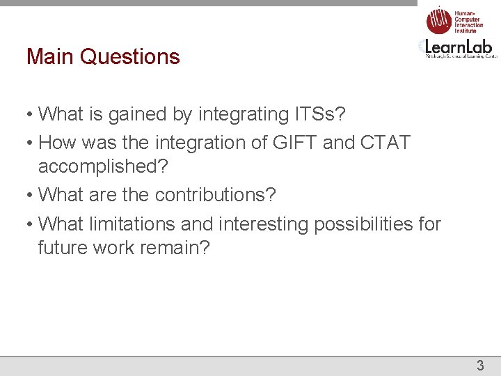 Main Questions • What is gained by integrating ITSs? • How was the integration