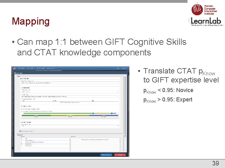 Mapping • Can map 1: 1 between GIFT Cognitive Skills and CTAT knowledge components