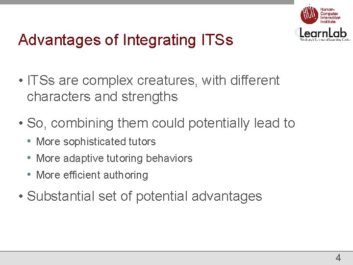 Advantages of Integrating ITSs • ITSs are complex creatures, with different characters and strengths