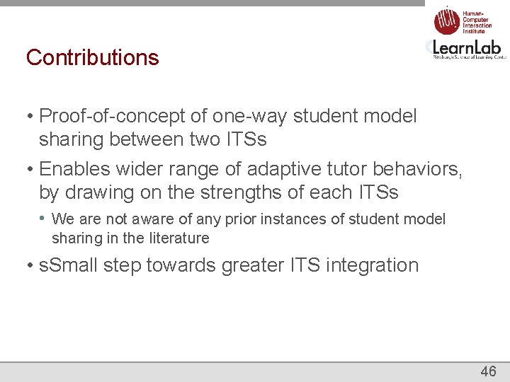 Contributions • Proof-of-concept of one-way student model sharing between two ITSs • Enables wider