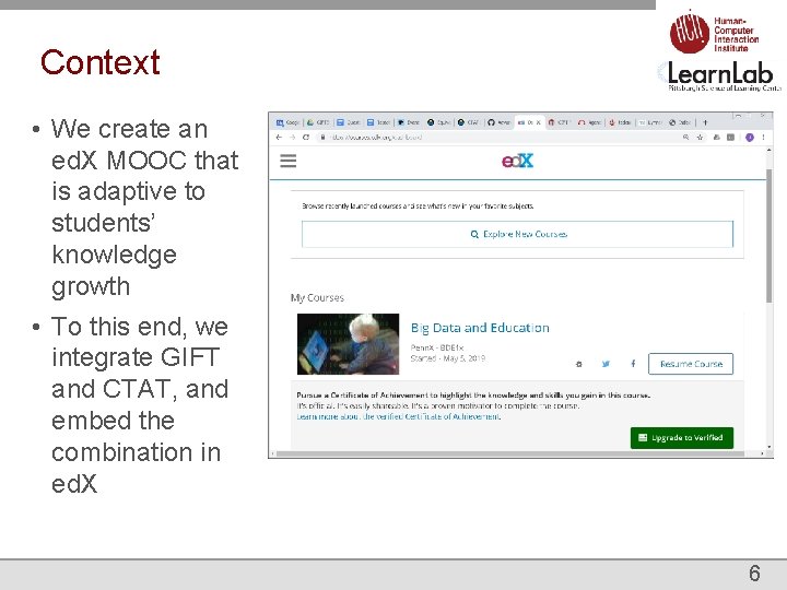 Context • We create an ed. X MOOC that is adaptive to students’ knowledge