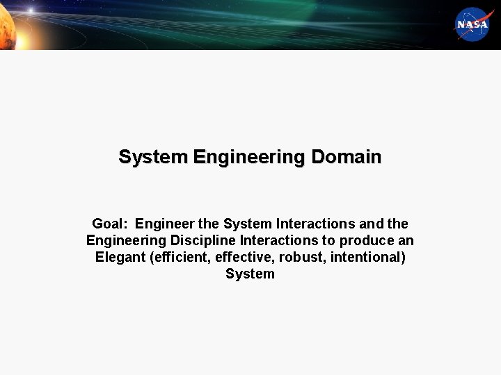 System Engineering Domain Goal: Engineer the System Interactions and the Engineering Discipline Interactions to