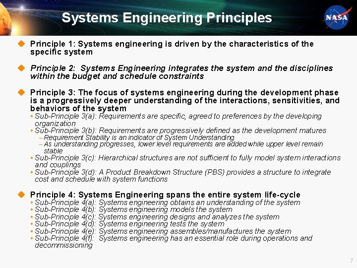 Systems Engineering Principles u Principle 1: Systems engineering is driven by the characteristics of