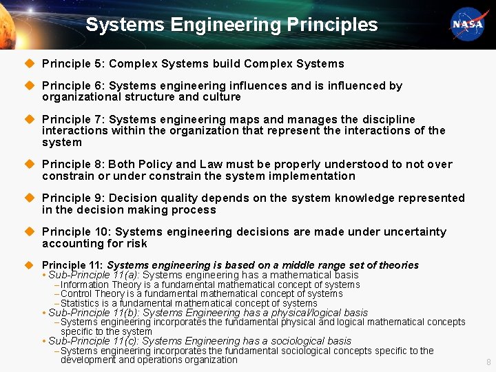 Systems Engineering Principles u Principle 5: Complex Systems build Complex Systems u Principle 6: