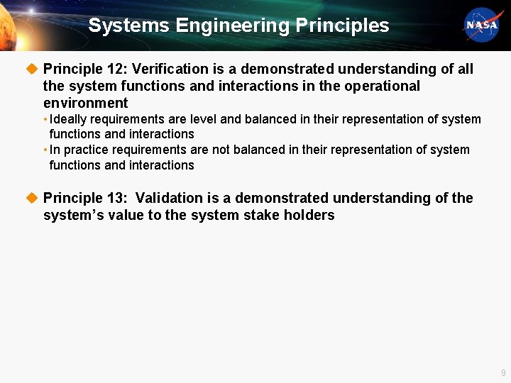 Systems Engineering Principles u Principle 12: Verification is a demonstrated understanding of all the