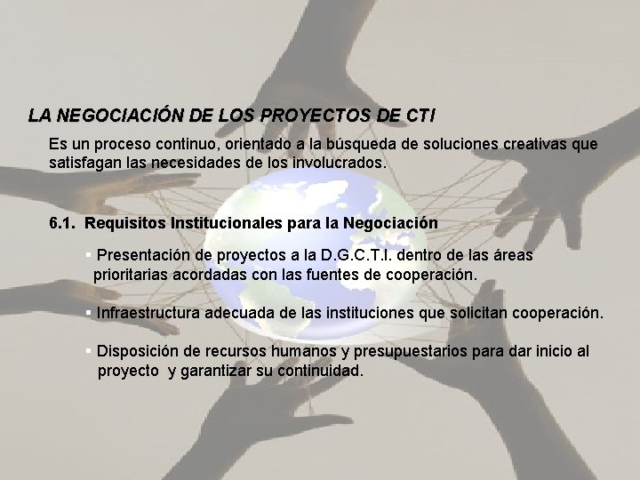 LA NEGOCIACIÓN DE LOS PROYECTOS DE CTI Es un proceso continuo, orientado a la