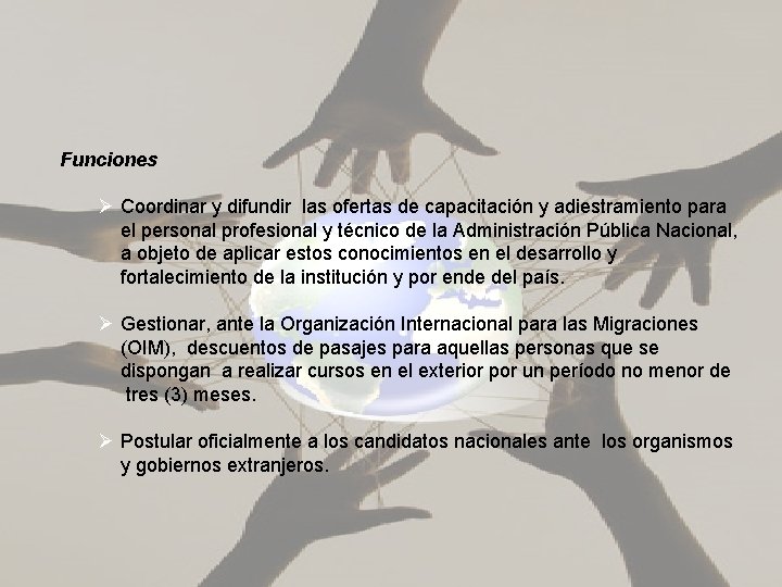Funciones Ø Coordinar y difundir las ofertas de capacitación y adiestramiento para el personal