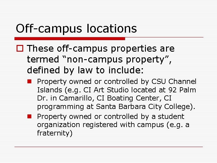Off-campus locations o These off-campus properties are termed “non-campus property”, defined by law to
