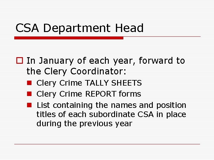 CSA Department Head o In January of each year, forward to the Clery Coordinator: