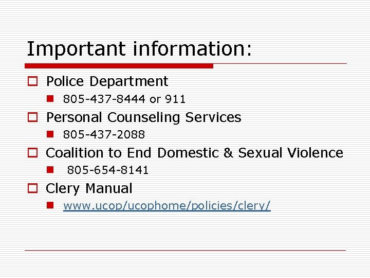 Important information: o Police Department n 805 -437 -8444 or 911 o Personal Counseling