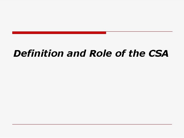 Definition and Role of the CSA 
