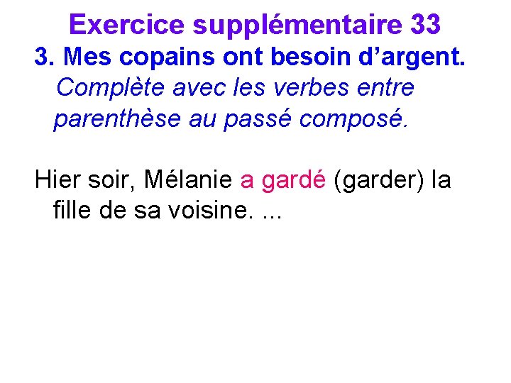 Exercice supplémentaire 33 3. Mes copains ont besoin d’argent. Complète avec les verbes entre